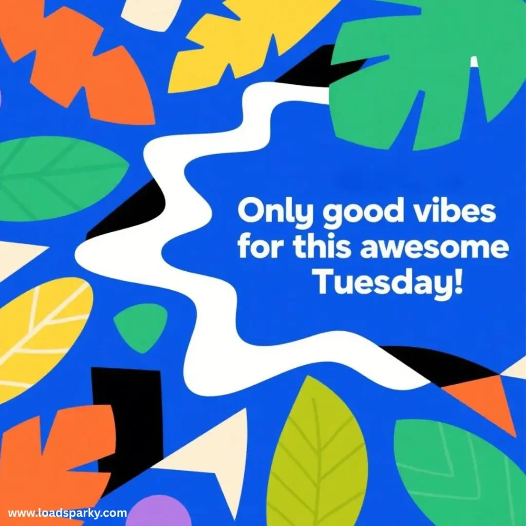 Colorful background with leaves and shapes featuring the text Only good vibes for this awesome Tuesday!