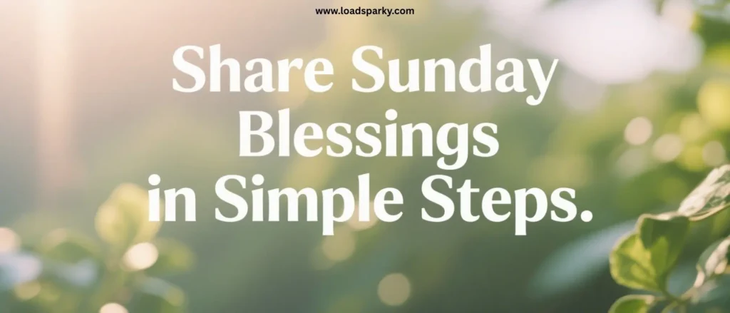 Share Sunday Blessings in 3 Simple Steps