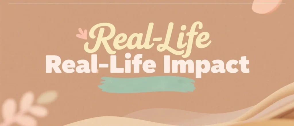 Real-Life Impact
