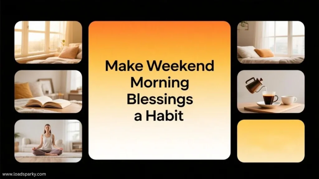 How to Make Weekend Morning Blessings a Habit