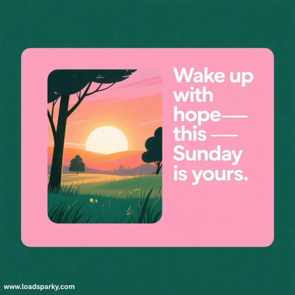A serene sunrise over lush fields, framed by trees, with an inspirational message Wake up with hope—this Sunday is yours.