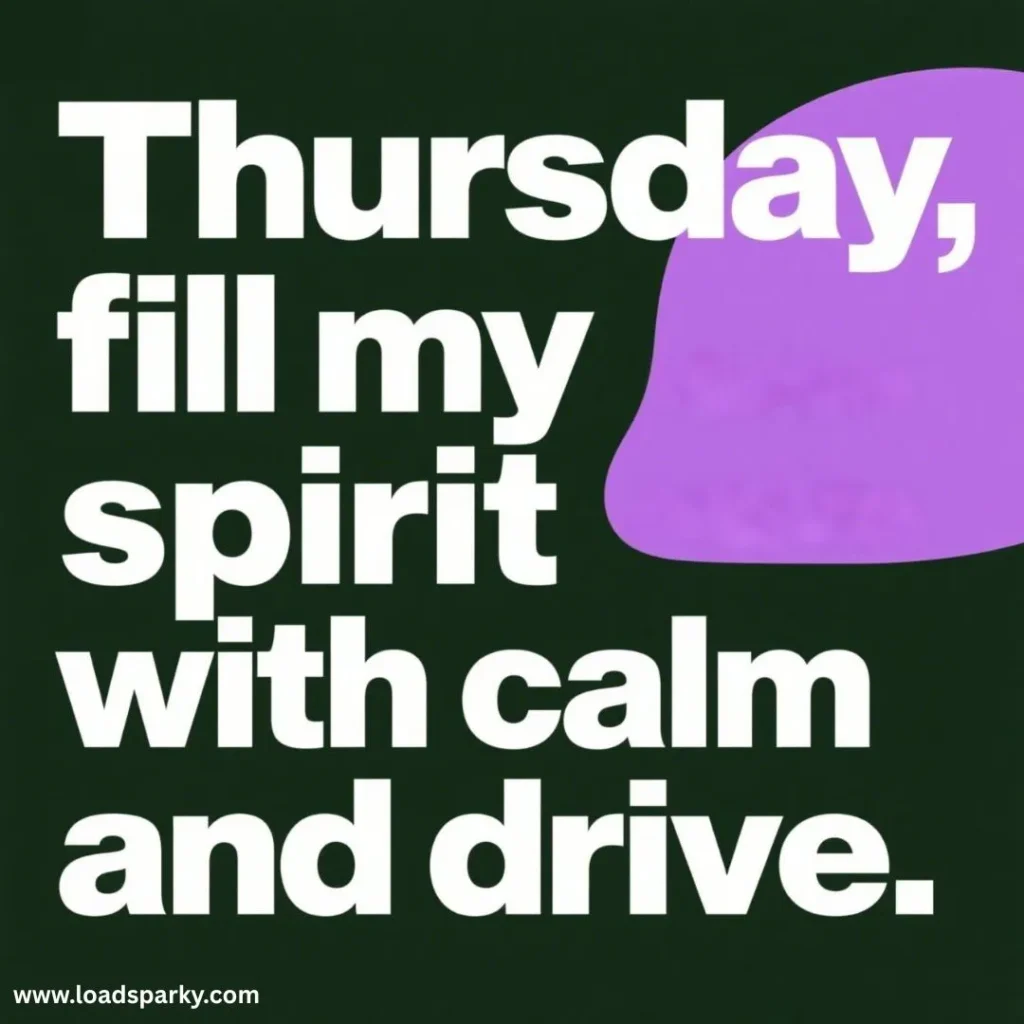 Text graphic on dark green background Thursday, fill my spirit with calm and drive. Features a purple shape on the right.