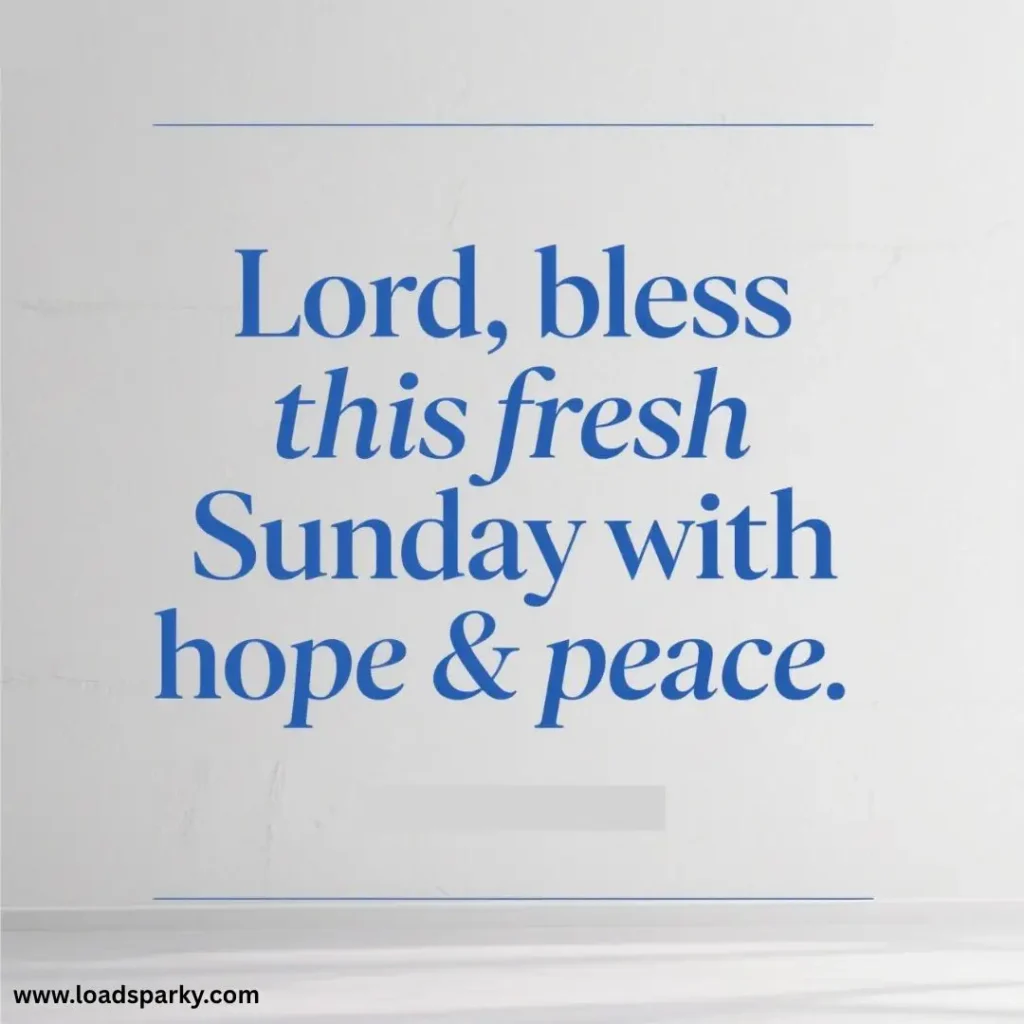 Text on a light background reads Lord, bless this fresh Sunday with hope & peace. A message of prayer and positivity for the day.