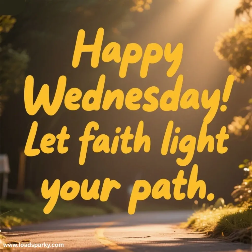 Text overlay Happy Wednesday! Let faith light your path on a sunlit road surrounded by trees, conveying a positive and uplifting message.